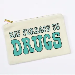 Say Perhaps to Drugs Cosmetic Bag, Nurse Pouch